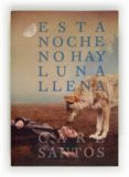 ESTA NOCHE NO HAY LUNA LLENA de SANTOS, CARE 