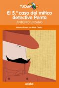 EL 5 CASO DEL MITICO DETECTIVE PENTA de LOZANO, ANTONIO 