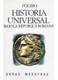 HISTORIA UNIVERSAL BAJO LA REPUBLICA ROMANA di POLIBIO 