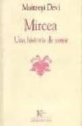 MIRCEA: UNA HISTORIA DE AMOR di DEVI, MAITREYI 