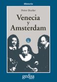 VENECIA Y AMSTERDAM: ESTUDIOS SOBRE LAS ELITES DEL SIGLO XVII de BURKE, PETER 