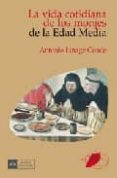 LA VIDA COTIDIANA DE LOS MONJES DE LA EDAD MEDIA de LINAGE CONDE, ANTONIO 