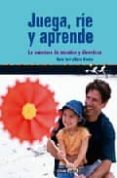 JUEGA, RIE Y APRENDE: LA AVENTURA DE ENSEÑAR Y DIVERTIRSE di TORIL, NURIA  BONDIA, NURIA 