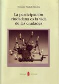 LA PARTICIPACION CIUDADANA ES LA VIDA DE LAS di PINDADO SANCHEZ, FERNANDO 