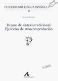 REPASO DE SINTAXIS TRADICIONAL: EJERCICIOS DE AUTOCOMPROBACION de BOSQUE, IGNACIO 