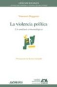 LA VIOLENCIA POLITICA: UN ANALISIS CRIMINOLOGICO di RUGGIERO, VICENZO 