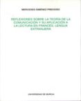 REFLEXIONES SOBRE LA TEORIA DE LA COMUNICACION Y SU APLICACION EN FRANCES, LENGUA EXTRANJERA di GIMENEZ PRECIOSO, MERCEDES 