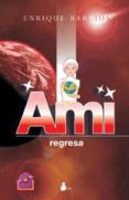 AMI REGRESA de BARRIOS, ENRIQUE 