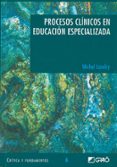 PROCESOS CLINICOS EN EDUCACION ESPECIALIZADA di LANDRY, MICHEL 