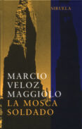 LA MOSCA SOLDADO de VELOZ MAGGIOLO, MARCIO 