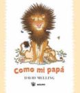 COMO MI PAPA de MELLING, DAVID 