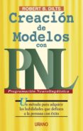 CREACION DE MODELOS CON PNL: UN METODO PARA ADQUIRIR LAS HABILIDA DES QUE DESTINAN A LA PERSONA CON EXITO                          XITO de DILTS, ROBERT 