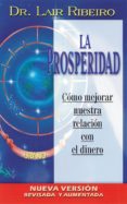 LA PROSPERIDAD: COMO MEJORAR NUESTRA RELACION CON EL DINERO de RIBEIRO, LAIR 