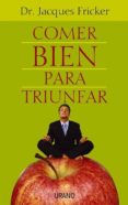COMER BIEN PARA TRIUNFAR di FRICKER, JACQUES 