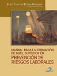 MANUAL PARA LA FORMACION DE NIVEL SUPERIOR EN PREVENCION DE RIESG OS LABORALES de RUBIO ROMERO, JUAN CARLOS 