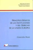PRINCIPIOS BASICOS DE LAS INSTITUCIONES Y DEL DERECHO DE LA UNION EUROPEA di BECERRIL ATIENZA, BELEN 