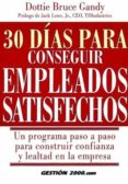 30 DIAS PARA CONSEGUIR EMPLEADOS SATISFECHOS di GANDY, DOTTIE BRUCE 