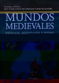 MUNDOS MEDIEVALES: ESPACIOS, SOCIEDADES Y PODER di VV.AA. 