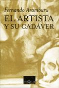 EL ARTISTA Y SU CADAVER de ARAMBURU IRIGOYEN, FERNANDO 