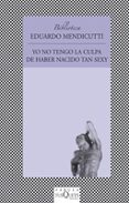 YO NO TENGO LA CULPA DE HABER NACIDO TAN SEXY de MENDICUTTI, EDUARDO 