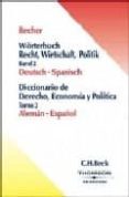 WORTERBUCH RECHT, WIRTSCHAFT, POLITIK BAND 2 DEUTSCH-SPANISCH = D ICCIONARIO DE DERECHO, ECONOMIA Y POLITICA ALEMAN-ESPAOL (T. 2) (ED. BILINGE ALEMAN-ESPAOL) di VV.AA. 