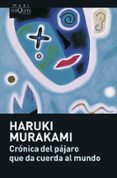 CRONICA DEL PAJARO QUE DA CUERDA AL MUNDO de MURAKAMI, HARUKI 