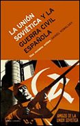 LA UNION SOVIETICA Y LA GUERRA CIVIL ESPAOLA: UNA REVISION CRITI CA di KOWALSKY, DANIEL 