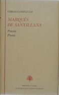MARQUES DE SANTILLANA OBRAS COMPLETAS: POESIA; PROSA de SANTILLANA, MARQUES DE 