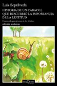 HISTORIA DE UN CARACOL QUE DESCUBRIO LA IMPORTANCIA DE LA LENTITUD de SEPULVEDA, LUIS 