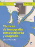 TECNICAS DE TOMOGRAFIA COMPUTARIZADA Y ECOGRAFIA (2 ED. REV. Y AMPL.) di MARIN LILLO, SALVADOR 