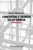 CONCEPTOS Y TEORAS EN LA CIENCIA (4 ED.) de MOSTERIN, JESUS 