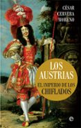 LOS AUSTRIAS: EL IMPERIO DE LOS CHIFLADOS de CERVERA, CESAR 