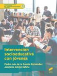 INTERVENCIN SOCIOEDUCATIVA CON JVENES di FUENTE, PEDRO LUIS DE LA AMIGO CABRIA, AZUCENA 