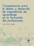 COMPETENCIAS PARA EL DISEO Y DESARROLLO DE EXPERIENCIAS DE APRENDIZAJE EN LA FORMACION DEL PROFESORADO de MORAL SANTAELLA, CRISTINA 