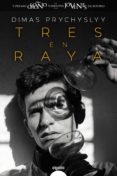 TRES EN RAYA (PREMIO LOGROO DE NOVELA) di PRYCHYSLYY, DIMAS 