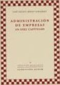 ADMINISTRACION DE EMPRESAS EN DIEZ CAPITULOS di RIDAO GONZALEZ, JOSE MIGUEL 