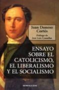 ENSAYO SOBRE EL CATOLICISMO, EL LIBERALISMO Y EL SOCIALISMO di DONOSO CORTES, JUAN  COMELLAS, JOSE LUIS 