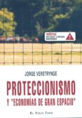 PROTECCIONISMO Y ECONOMIAS DE GRAN ESPACIO (EL VIEJO TOPO) de VERSTRYNGE, JORGE 