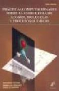 PRACTICAS COMPUTACIONALES SOBRE LA ESTRUCTURA DE ATOMOS, MOLECULA S Y PROCESOS QUIMICOS di TOLOSA ARROYO, SANTIAGO  SANCHEZ, MARIA LUZ 