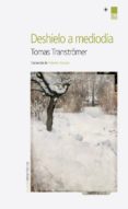 DESHIELO A MEDIODIA di TRANSTRMER, TOMAS 