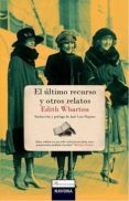 EL ULTIMO RECURSO Y OTROS RELATOS de WHARTON, EDITH 