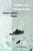 TARDES CON MARGUERITTE di ROGER, MARIE-SABINE 