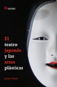 EL TEATRO JAPONES Y LAS ARTES PLASTICAS di VIVES, JAVIER 