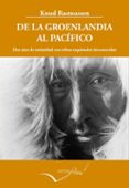 DE LA GROENLANDIA AL PACFICO di RASMUSSEN, KNUD 