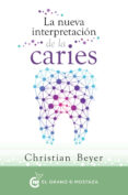 LA NUEVA INTERPRETACION DE LA CARIES de BEYER, CHRISTIAN 