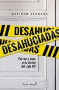DESAHUCIADAS: POBREZA Y LUCRO EN LA CIUDAD DEL SIGLO XXI di DESMOND, MATTHEW 