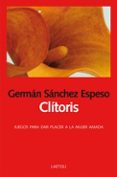 CLITORIS: JUEGOS PARA DAR PLACER A LA MUJER AMADA di SANCHEZ ESPESO, GERMAN 