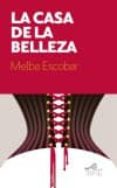 LA CASA DE LA BELLEZA di ESCOBAR DE NOGALES, MELBA 