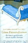 CMO PSICOANALIZAMOS. DE CMO LA PSICOTERAPIA ABORDA EL PADECER HUMANO de GUERRA , RAIMUNDO  CASTILLO COLOMER, JAVIER 
