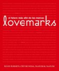 LOVEMARKS: EL FUTURO MAS ALLA DE LAS MARCAS de ROBERTS, KEVIN 